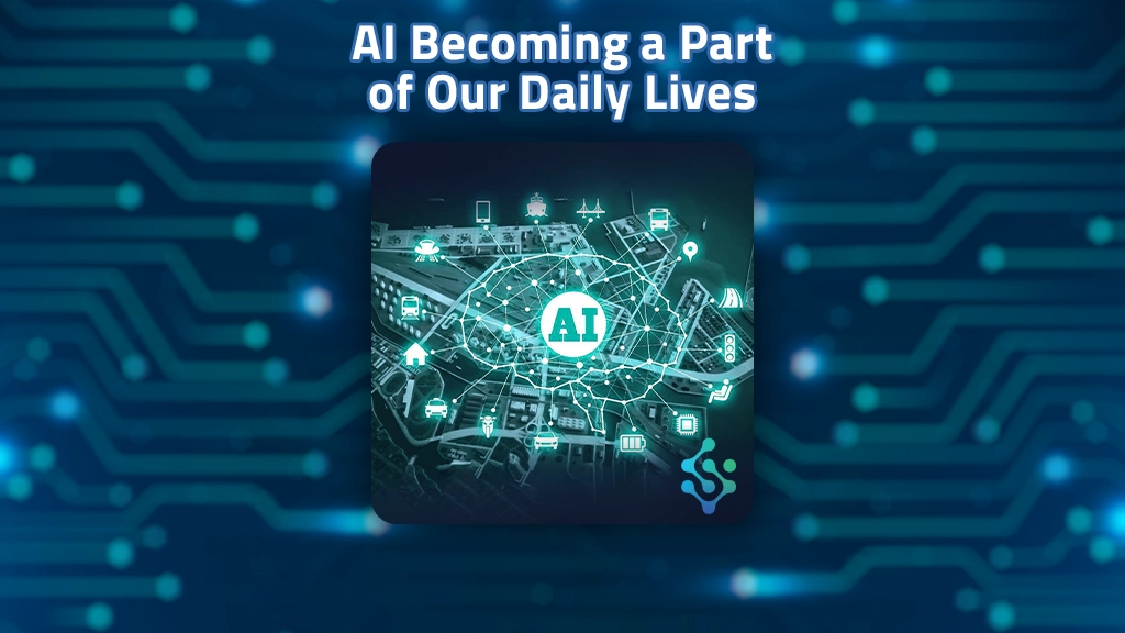 When AI becomes a part of our daily lives